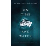 Andri Snr Magnason On Time and Water (Tascabile) Icelandic Literature Series