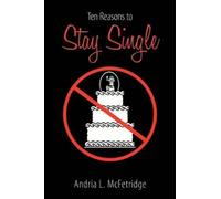 Andria L. McFetridge Ten Reasons to Stay Single (Tascabile)