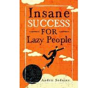 Andrii Sedniev Insane Success for Lazy People (Tascabile) Success
