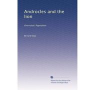 Androcles and the lion: Overruled; Pygmalion
