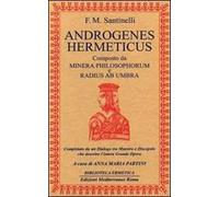 Androgenes hermeticus composto da Minera Philosophorum e Radius ab Umbra. Completato da un dialogo tra maestro e discepolo che descrive l'intera grande opera