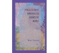 Androgynous Ambiverted Agnostic Adult: Meditations About Mortality