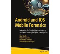 Android and Ios Mobile Forensics: Leveraging Blockchain, Machine Learning and Deep Learning for Digital Investigations