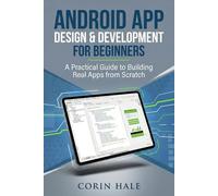 Android App Design & Development for Beginners: A Practical Guide to Building Real Apps from Scratch