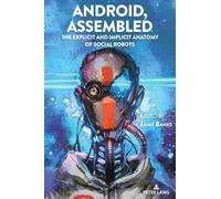 Android, Assembled: The Explicit and Implicit Anatomy of Social Robots: 126