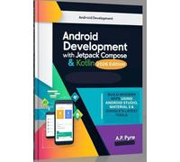 Android Development with Jetpack Compose & Kotlin (2026 Edition): Build Modern Apps Using Android Studio, Material 3 & Google’s Latest Tools