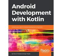 Android Development with Kotlin: Enhance your skills for Android development using Kotlin