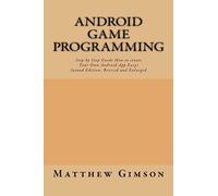 Android game programming: Step by Step Guide How to create Your Own Android App Easy! Second Edition, Revised and Enlarged