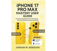 Android to iPhone 17 Pro Max Mastery Guide: The Essential Manual for Switching Devices Without Losing Anything