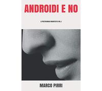Androidi e No: A Posthuman Manifesto Vol. 01