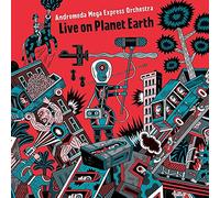Andromeda Mega Expre - Live On Planet Earth