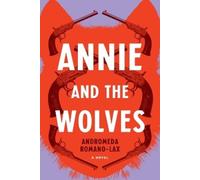 Andromeda Romano-Lax Annie and the Wolves (Tascabile)