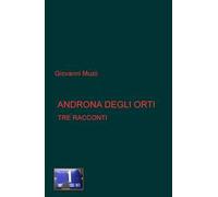 Androna degli orti. Tre racconti