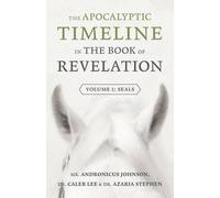 Andronicus Johnson Caleb Lee A The Apocalyptic Timeline in The Book (Tascabile)