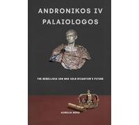 Andronikos IV Palaiologos: The Rebellious Son Who Sold Byzantium's Future