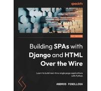 Andros Fenollosa Building SPAs with Django and HTML Over the Wire (Tascabile)
