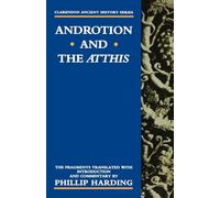 Androtion and the Atthis (Clarendon Ancient History Series): The Fragments Translated with Introduction and Commentary