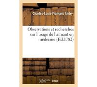 Andry-C-L-F Observations Et Recherches Sur l'Usage de l'Aimant En Mé (Tascabile)