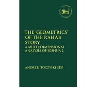 Andrzej Toczyski SDB The ‘Geometrics’ of the Rahab Story (Tascabile)