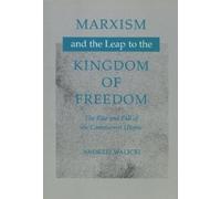 Andrzej Walicki Marxism and the Leap to the Kingdom of Freedom (Tascabile)