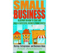 Andy Anderson Small Business: Blueprint on How to Start and Build a (Tascabile)