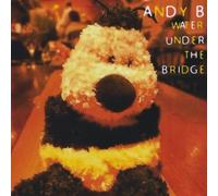 Andy B - Water Under the Bridge