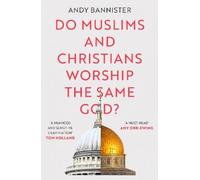 Andy Bannister Do Muslims and Christians Worship the Same God? (Tascabile)