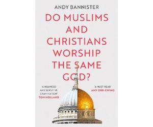 Andy Bannister Do Muslims and Christians Worship the Same God? (Tascabile)