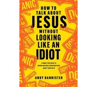 Andy Bannister How to Talk about Jesus without Looking like an Idiot (Tascabile)
