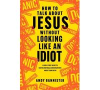 Andy Bannister How to Talk about Jesus without Looking like an Idiot (Tascabile)