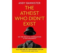 Andy Bannister The Atheist Who Didn't Exist (Fully Revised 10th Anni (Tascabile)