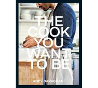 Andy Baraghani The Cook You Want to Be (Copertina rigida)