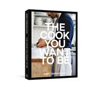 Andy Baraghani The Cook You Want to Be (Copertina rigida)