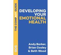 Andy Barker Brian Cooley Developing Your Emotional Health: The Comp (Tascabile)