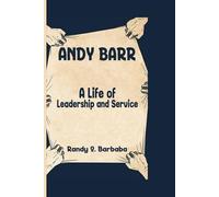 ANDY BARR: A Life of Leadership and Service