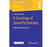 Andy Battentier A Sociology of Sound Technicians (Tascabile)