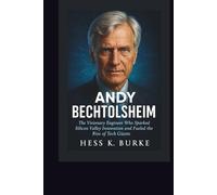 Andy Bechtolsheim: The Visionary Engineer Who Sparked Silicon Valley Innovation and Fueled the Rise of Tech Giants.