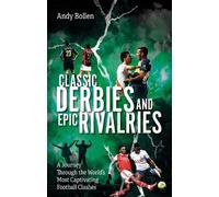 Andy Bollen Classic Derbies and Epic Rivalries (Tascabile)