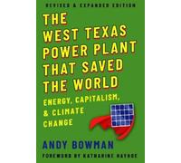 Andy Bowman The West Texas Power Plant That Saved the World (Tascabile)