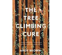 Andy Brown Tree Climbing Cure (Tascabile) Environmental Cultures