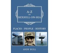 Andy Bull A-Z of Bexhill-on-Sea (Tascabile) A-Z