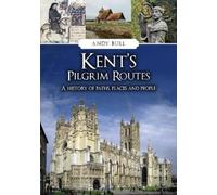 Andy Bull Kent's Pilgrim Routes (Tascabile) Pilgrim Routes