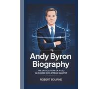 ANDY BYRON BIOGRAPHY: The Untold Story of a CEO Who Made Data Stream Smarter