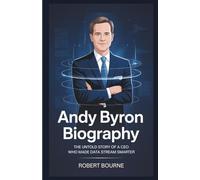 ANDY BYRON BIOGRAPHY: The Untold Story of a CEO Who Made Data Stream Smarter