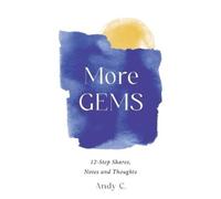 Andy C More GEMS (Tascabile) 12-Step Shares, Notes and Thoughts