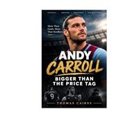 ANDY CARROLL: Bigger Than the Price Tag