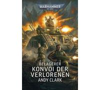Andy Clark Bent Jen Warhammer 40.000 - Belagerer: Konvoi der Verlore (Tascabile)