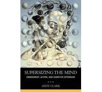 Andy Clark Supersizing the Mind (Tascabile) Philosophy of Mind Series