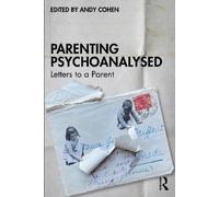Andy Cohen – Parenting Psychoanalysed: Letters to a Parent – Tascabile