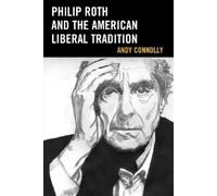 Andy Connolly Philip Roth and the American Liberal Tradition (Tascabile)